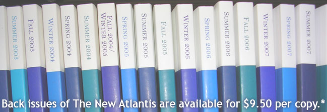 Back issues of The New Atlantis are available for $9.50 per copy.*