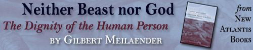 'Neither Beast nor God' by Gilbert Meilaender